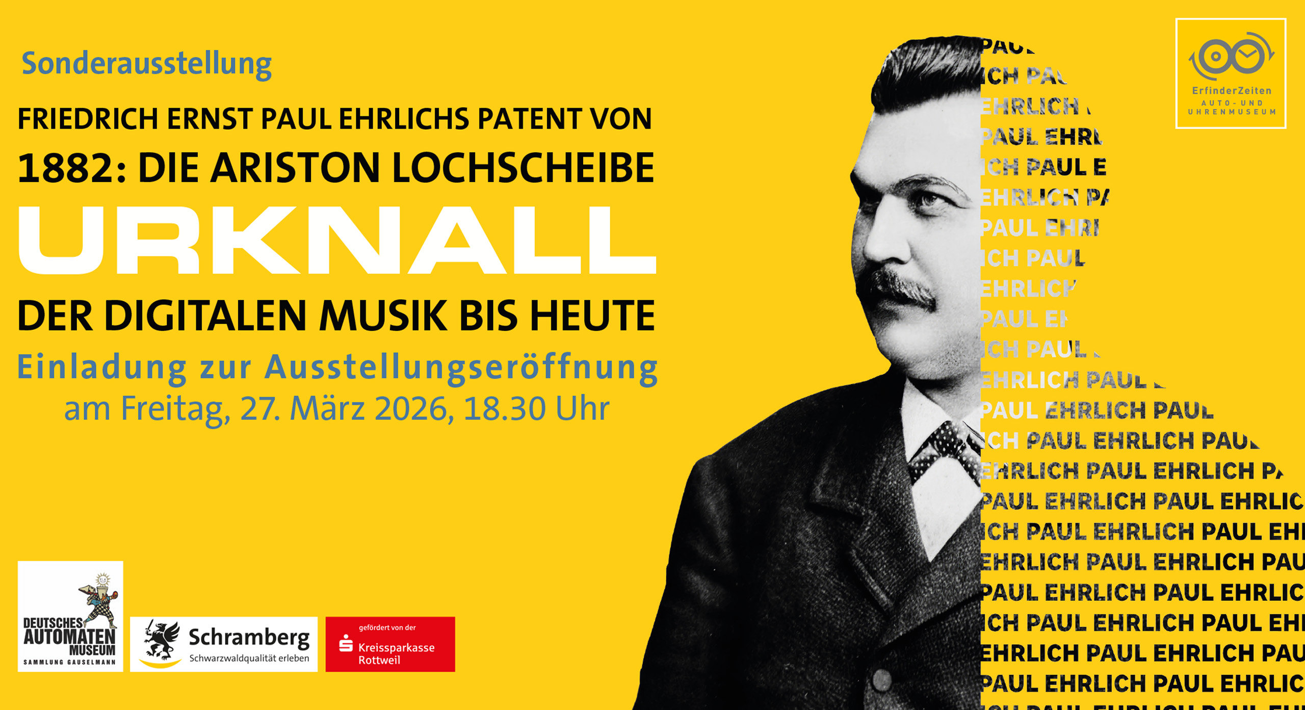 Sonderausstellung über Friedrich Ernst Paul Ehrlich und sein Patent von 1882 zur Ariston Lochscheibe. Titel: "Urknall der digitalen Musik bis heute". Einladung zur Ausstellungseröffnung am 27. März 2026 um 18:30 Uhr. Hintergrund in Gelb, mit stilisiertem Porträt von Ehrlich.